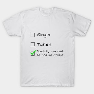 Single Taken Mentally married to Ana de Armas T-Shirt